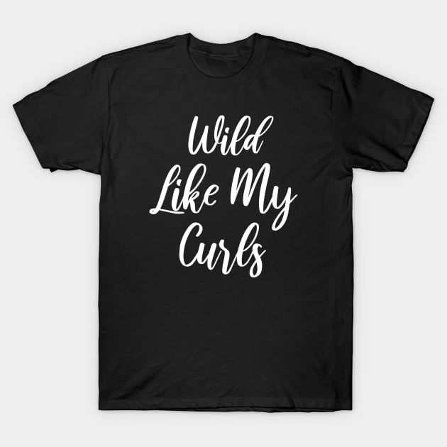 Wild Like My Curls T-Shirt by Abir's Store